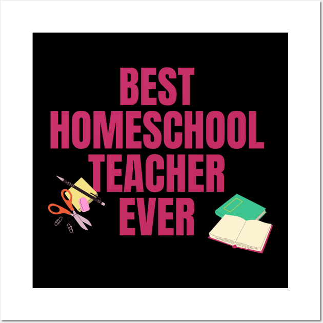 Best Homeschool Teacher Ever Wall Art by nathalieaynie